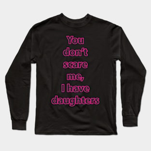 I have daughters (pink) Long Sleeve T-Shirt